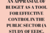AN APPRASIAL OF BUDGET AS A TOOL FOR EFFECTIVE CONTROL IN THE PUBLIC SECTOR (A STUDY OF EEDC, AWKA)