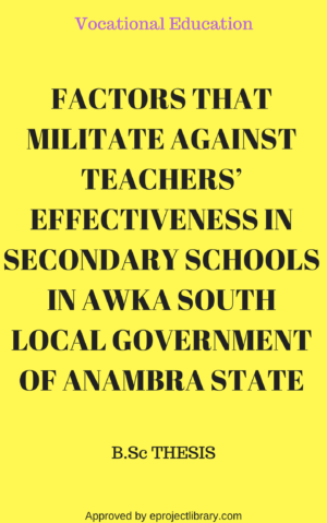 Factors that militate against effective teaching in secondary schools in Awka south local government of Anambra state