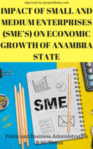 IMPACT OF SMALL AN MEDIUM ENTERPRISES (SME) ON ECONOMIC GROWTH OF ANAMBRA STATE