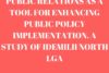 PUBLIC RELATIONS AS A TOOL FOR ENHANCING PUBLIC POLICY IMPLEMENTATION. A STUDY OF IDEMILII NORTH LGA