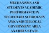 RELATIONSHIP BETWEEN TEACHERS CONTROL MECHANISMS AND STUDENTS ACADEMIC PERFORMANCE IN SECONDARY SCHOOLS IN AWKA SOUTH LOCAL GOVERNMENT AREA ANAMBRA STATE