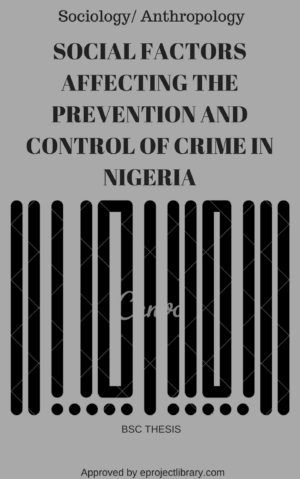 CYBER CRIME IN NIGERIA: SOCIAL FACTORS AFFECTING THE PREVENTION AND CONTROL