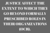 EMPLOYEES PERCEPTION OF ORGANIZATIONAL JUSTICE AFFECT THE EXTENT TO WHICH THEY GO BEYOND FORMALLY PRESCRIBED ROLES IN THEIR ORGANIZATIONS (OCB).