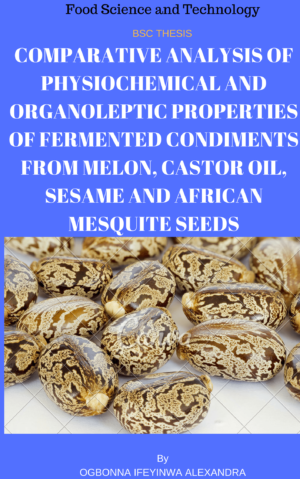 COMPARATIVE ANALYSIS OF PHYSIOCHEMICAL AND ORGANOLEPTIC PROPERTIES OF FERMENTED CONDIMENTS FROM MELON, CASTOR OIL, SESAME AND AFRICAN MESQUITE SEEDS