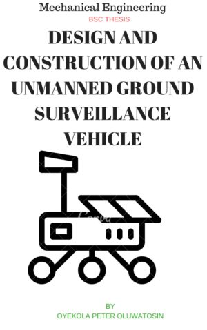 DESIGN AND CONSTRUCTION OF AN UNMANNED GROUND SURVEILLANCE VEHICLE