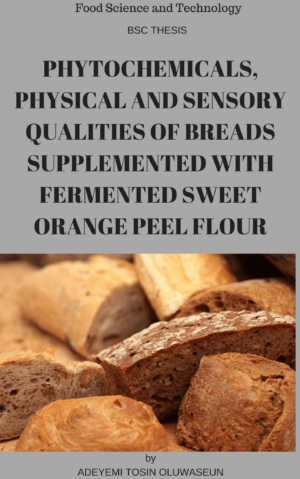 PHYTOCHEMICALS, PHYSICAL AND SENSORY QUALITIES OF BREADS SUPPLEMENTED WITH FERMENTED SWEET ORANGE PEEL FLOUR