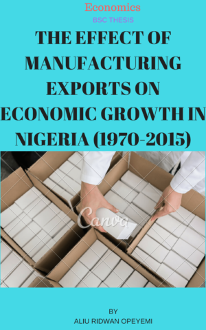 THE EFFECT OF MANUFACTURING EXPORTS ON ECONOMIC GROWTH IN NIGERIA (1970-2015)