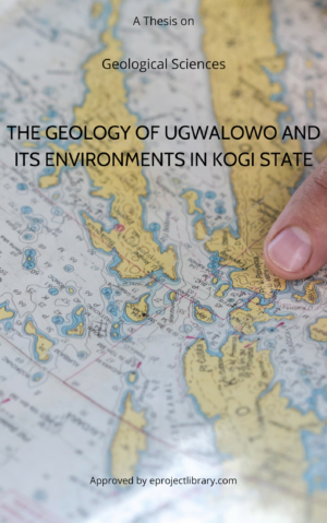 GEOLOGICAL MAPPING OF UGWALOWO AND ITS ENVIRONs IN KOGI