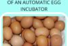 DESIGN AND FABRICATION OF AN AUTOMATIC EGG INCUBATOR