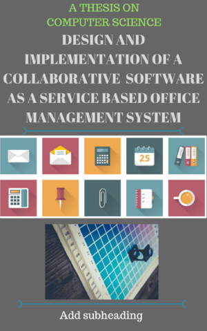 DESIGN AND IMPLEMENTATION OF A COLLABORATIVE SOFTWARE AS A SERVICE BASED OFFICE MANAGEMENT SYSTEM