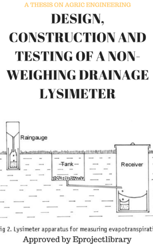 DESIGN, CONSTRUCTION AND TESTING OF A NON- WEIGHING DRAINAGE LYSIMETER