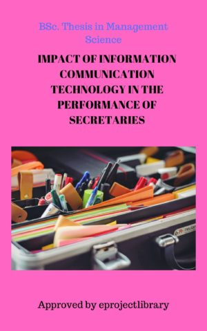 IMPACT OF INFORMATION COMMUNICATION TECHNOLOGY IN THE PERFORMANCE OF SECRETARIES