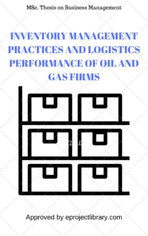 INVENTORY MANAGEMENT PRACTICES AND LOGISTICS PERFORMANCE OF OIL AND GAS FIRMS