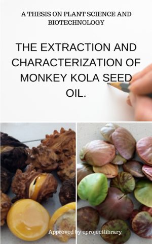 THE EXTRACTION AND CHARACTERIZATION OF MONKEY KOLA SEED OIL.