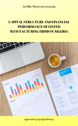 CAPITAL STRUCTURE AND FINANCIAL PERFORMANCE OF LISTED MANUFACTURING FIRMS IN NIGERIA