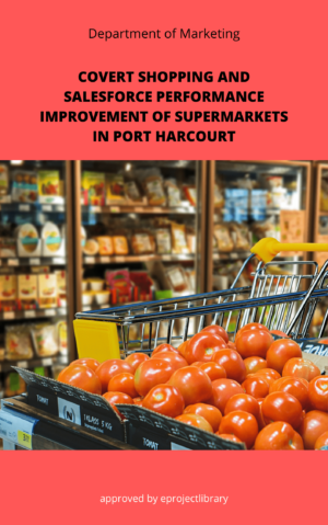 COVERT SHOPPING AND SALESFORCE PERFORMANCE IMPROVEMENT OF SUPERMARKETS IN PORT HARCOURT