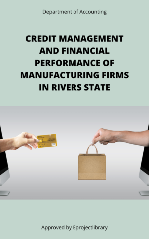 CREDIT MANAGEMENT AND FINANCIAL PERFORMANCE OF MANUFACTURING FIRMS IN RIVERS STATE