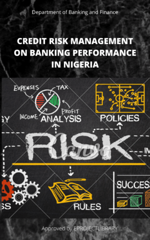 CREDIT RISK MANAGEMENT ON BANKING PERFORMANCE IN NIGERIA