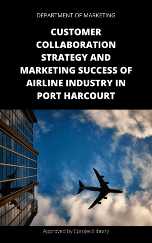 CUSTOMER COLLABORATION STRATEGY AND MARKETING SUCCESS OF AIRLINE INDUSTRY IN PORT HARCOURT