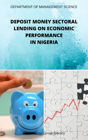 DEPOSIT MONEY BANK AND SECTORAL LENDING ON ECONOMIC PERFORMANCE IN NIGERIA