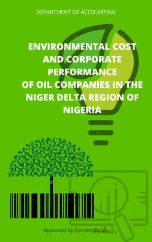 ENVIRONMENTAL COST AND CORPORATE PERFORMANCE OF OIL COMPANIES IN THE NIGER DELTA REGION OF NIGERIA