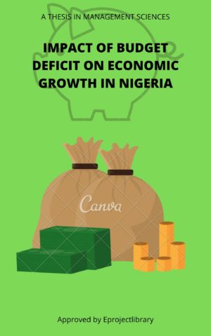 IMPACT OF BUDGET DEFICIT ON ECONOMIC GROWTH IN NIGERIA