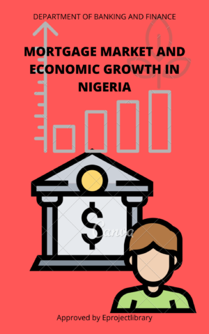 MORTGAGE MARKET AND ECONOMIC GROWTH IN NIGERIA