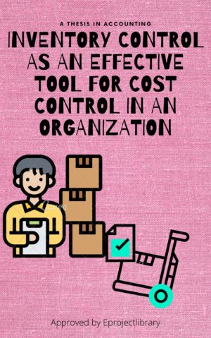 INVENTORY CONTROL AS AN EFFECTIVE TOOL FOR COST CONTROL IN AN ORGANIZATION