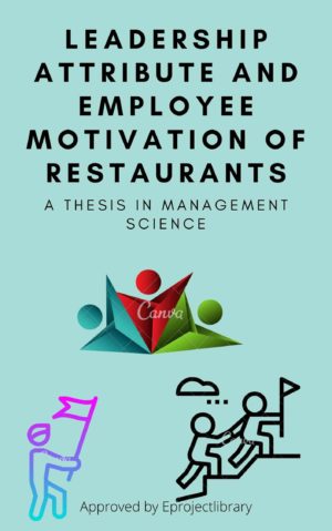 LEADERSHIP ATTRIBUTE AND EMPLOYEE MOTIVATION OF RESTAURANTS