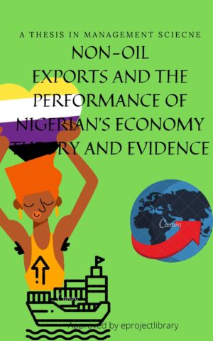 NON-OIL EXPORTS AND THE PERFORMANCE OF NIGERIAN’S ECONOMY THEORY AND EVIDENCE