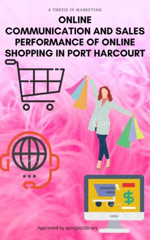 ONLINE COMMUNICATION AND SALES PERFORMANCE OF ONLINE SHOPPING IN PORT HARCOURT