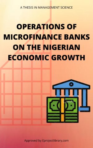 OPERATIONS OF MICROFINANCE BANKS ON THE NIGERIAN ECONOMIC GROWTH