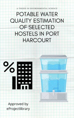 POTABLE WATER QUALITY ESTIMATION OF SELECTED HOSTELS IN PORT HARCOURT