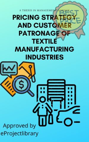 PRICING STRATEGY AND CUSTOMER PATRONAGE OF TEXTILE MANUFACTURING INDUSTRIES