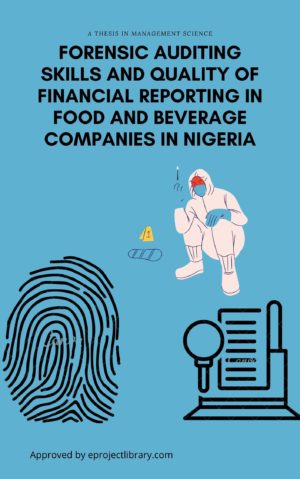 FORENSIC AUDITING SKILLS AND QUALITY OF FINANCIAL REPORTING IN FOOD AND BEVERAGE COMPANIES IN NIGERIA