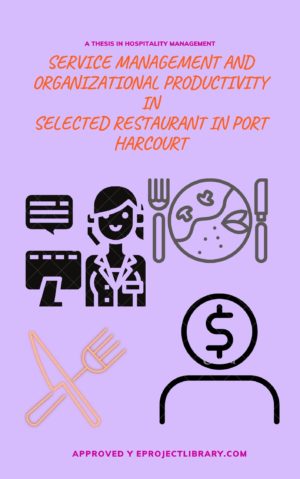 SERVICE MANAGEMENT AND ORGANIZATIONAL PRODUCTIVITY IN SELECTED RESTAURANT IN PORT HARCOURT