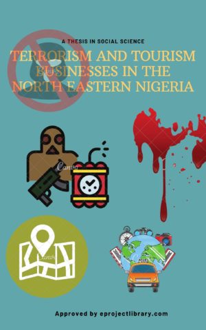 TERRORISM AND TOURISM BUSINESSES IN THE NORTH EASTERN NIGERIA