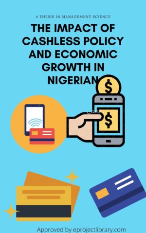 THE IMPACT OF CASHLESS POLICY AND ECONOMIC GROWTH IN NIGERIAN