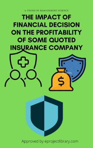 THE IMPACT OF FINANCIAL DECISION ON THE PROFITABILITY OF SOME QUOTED INSURANCE COMPANY