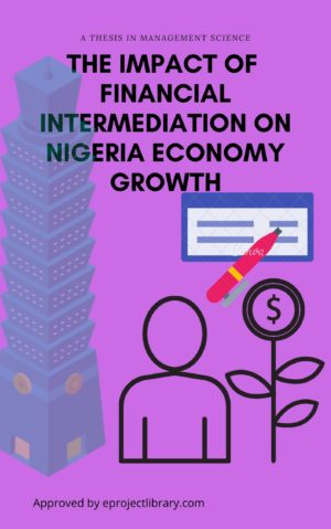THE IMPACT OF FINANCIAL INTERMEDIATION ON NIGERIA ECONOMY GROWTH